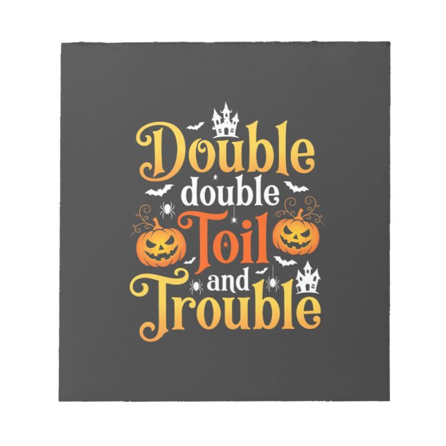 Halloween Double Double Toil and Trouble Witch Notepad (Front)