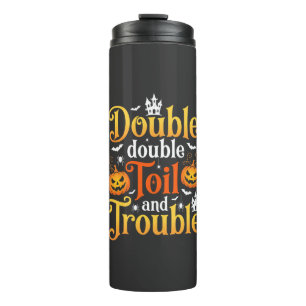 Halloween Double Double Toil and Trouble Witch Thermal Tumbler