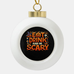 Halloween Eat Drink And Be Scary Ceramic Ball Christmas Ornament