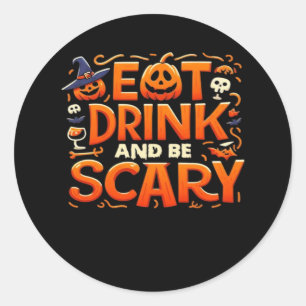 Halloween Eat Drink And Be Scary Classic Round Sticker
