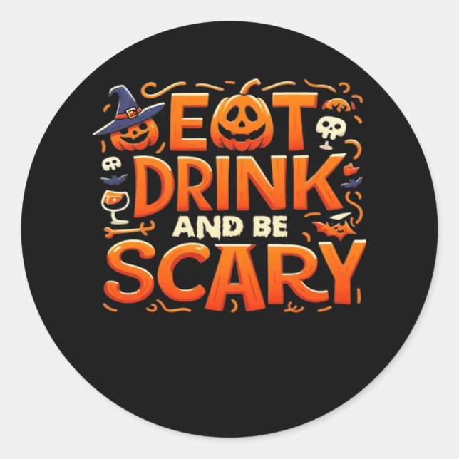 Halloween Eat Drink And Be Scary Classic Round Sticker (Front)