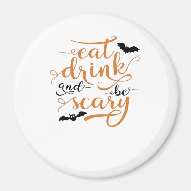 Halloween Eat Drink And Be Scary Creative Casual Magnet (Front)