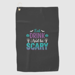Halloween Eat Drink And Be Scary Design Golf Towel