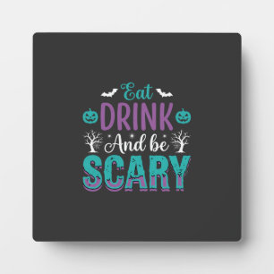 Halloween Eat Drink And Be Scary Design Plaque