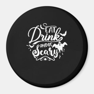 Halloween Eat Drink And Be Scary Funny Womens Magnet
