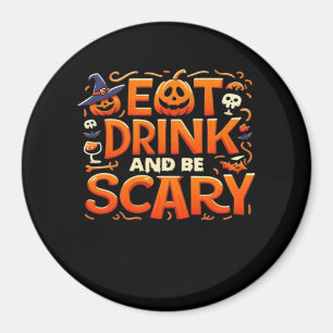 Halloween Eat Drink And Be Scary Magnet