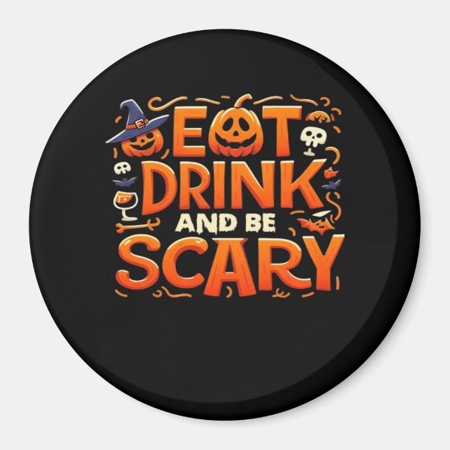 Halloween Eat Drink And Be Scary Magnet (Front)