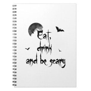 Halloween - Eat, drink and be scary Notebook