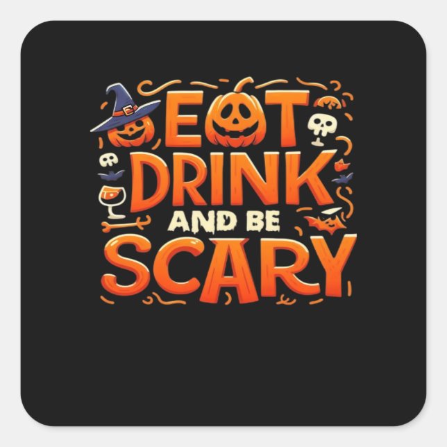 Halloween Eat Drink And Be Scary Square Sticker (Front)