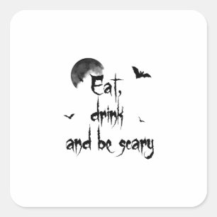Halloween - Eat, drink and be scary Square Sticker