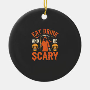 Halloween Eat Drink Be Scary Reaper Design_1 Ceramic Ornament