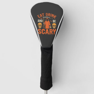 Halloween Eat Drink Be Scary Reaper Design_1 Golf Head Cover