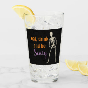 Halloween Eat Drink be Scary Skeleton Drinking Glass