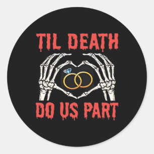 Halloween Engagement Til Death Do Us Part Classic Round Sticker