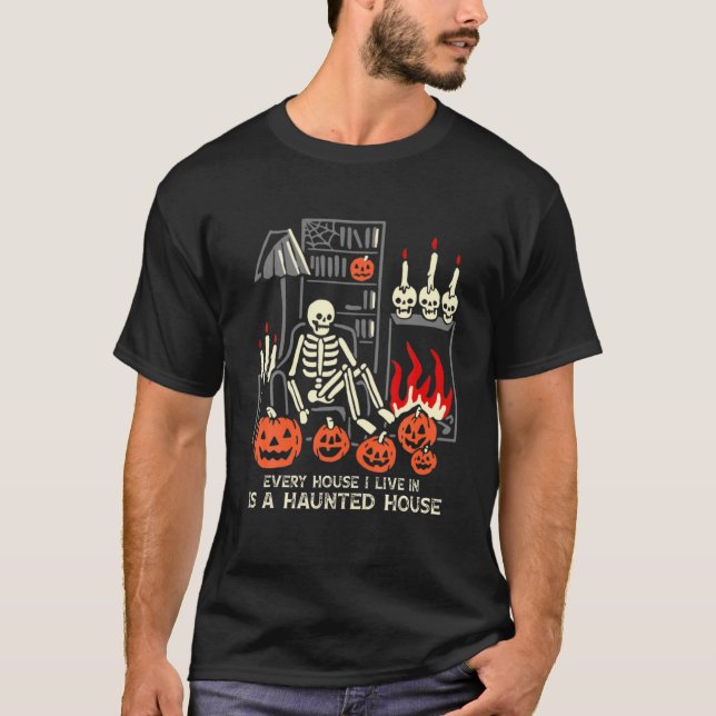 Halloween Every House I Live In Is A Haunted House T-Shirt (Front)