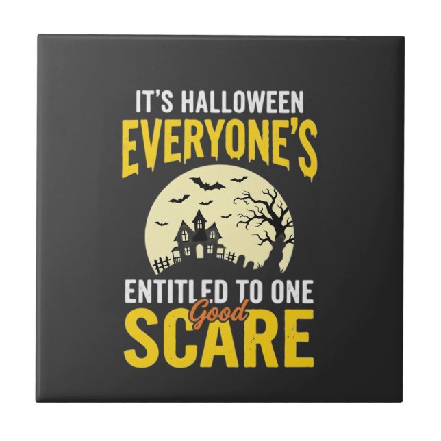 Halloween Everyone Entitled One Scare Design_1 Ceramic Tile (Front)