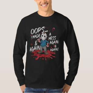 Halloween Evil Serial Killer Oops I Made A Mess Ag T-Shirt