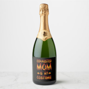 Halloween Exhausted Mum Is My Costume Sparkling Wine Label