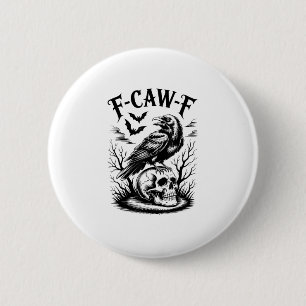 Halloween F-Caw-F Bird Crow Women Men Trendy Casua 6 Cm Round Badge
