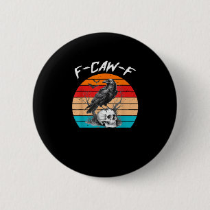 Halloween F-Caw-F Bird F-Caw-F Crow Women Men Vint 6 Cm Round Badge