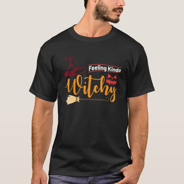 Halloween  Feeling Kinda Witchy Witch Hat T-Shirt (Front)