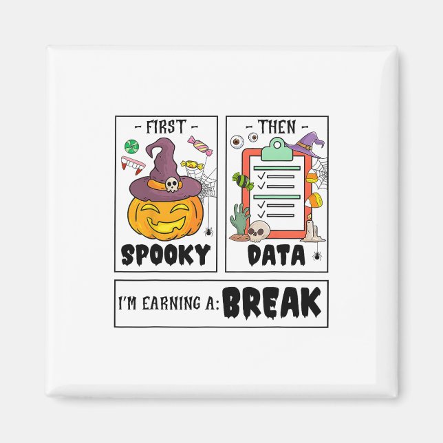 Halloween First Spooky Then Data I'm Earning A Bre Magnet (Front)