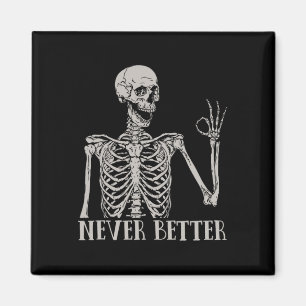 Halloween For Women Never Better Skeleton Fun Skul Magnet