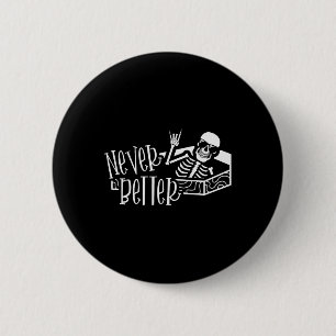 Halloween  For Women Never Better Skeleton Funny S 6 Cm Round Badge