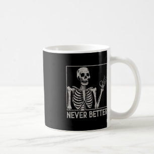 Halloween For Women Never Better Skeleton Funny S Coffee Mug