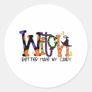 Halloween For Women Witch Better Have My Candy Classic Round Sticker