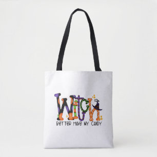 Halloween For Women Witch Better Have My Candy Tote Bag