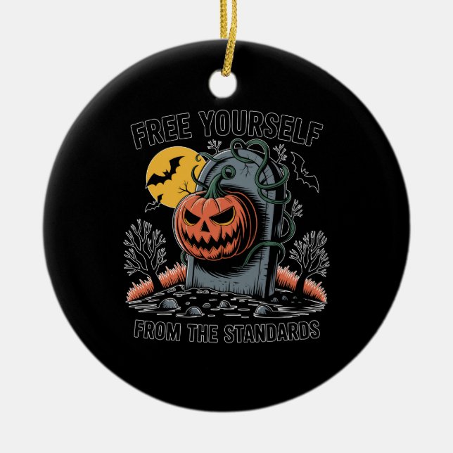 Halloween Free Yourself From The Standards.jpg Ceramic Ornament (Front)