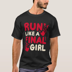 Halloween Funny Costume Run Like A Final Girl Horr T-Shirt