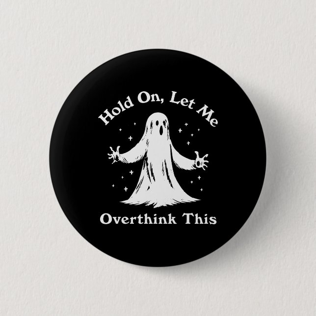 Halloween Funny Ghost Let Me Overthink This Graphi 6 Cm Round Badge (Front)