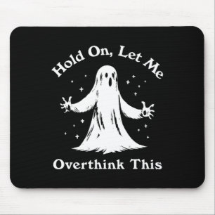 Halloween Funny Ghost Let Me Overthink This Graphi Mouse Pad