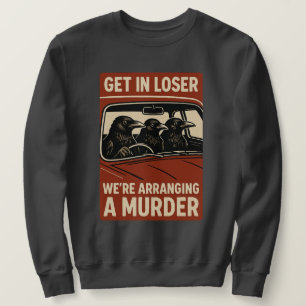 Halloween Funny Murder Of Crows Retro Get In Loser Sweatshirt