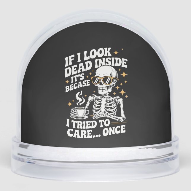 Halloween Funny Sarcastic Dead Inside Snowglobe (Front)