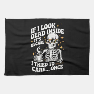 Halloween Funny Sarcastic Dead Inside Tea Towel