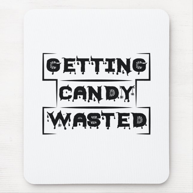 Halloween Getting Candy Wasted Birthday Mouse Pad (Front)
