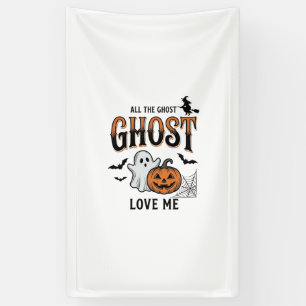 Halloween Ghost All The Ghost Love Me Funny Vintag Banner