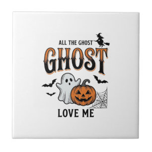 Halloween Ghost All The Ghost Love Me Funny Vintag Ceramic Tile