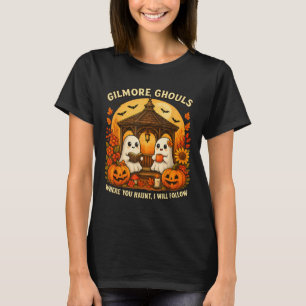 Halloween Ghost Gilmore Ghouls Where You Haunt I-w T-Shirt