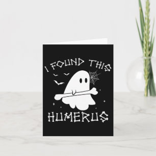 Halloween Ghost I Found Humerus Funny Costume Men  Card