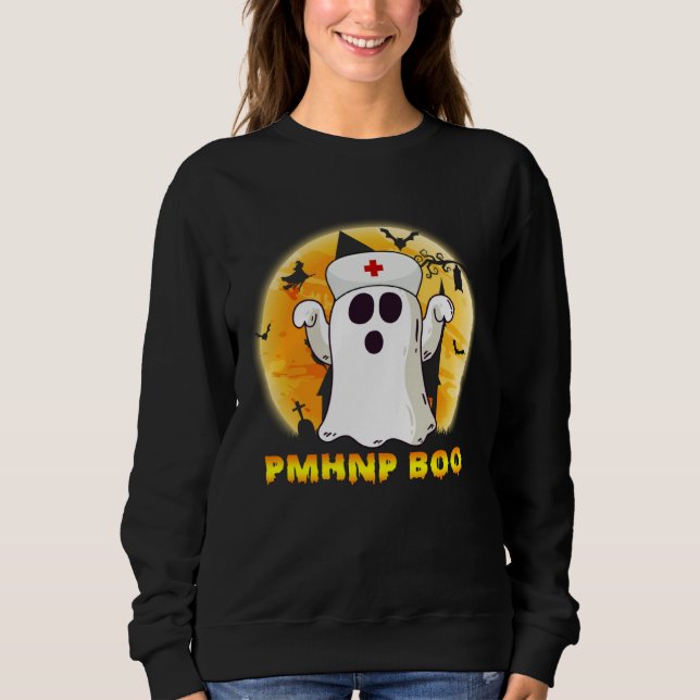 Halloween Ghost PMHNP Boo Nurse Nursing Medical Me Sweatshirt (Front)