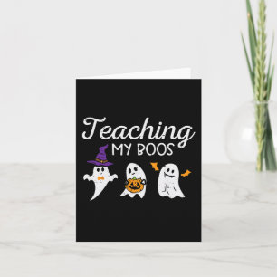 Halloween Ghost Teachers Teaching My Boos Costume  Card
