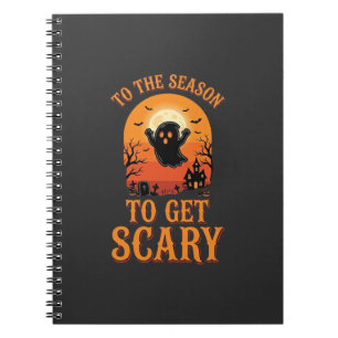 Halloween Ghost To The Season To Get Scary_1 Notebook