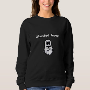 Halloween – Ghosted Again Sweatshirt