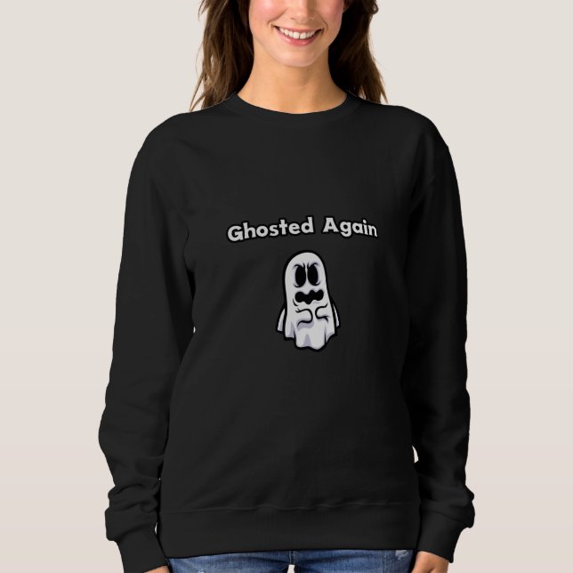 Halloween – Ghosted Again Sweatshirt (Front)