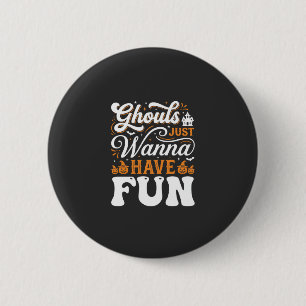 Halloween Ghouls Just Wanna Have Fun Design_1 6 Cm Round Badge