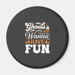 Halloween Ghouls Just Wanna Have Fun Design_1 Magnet